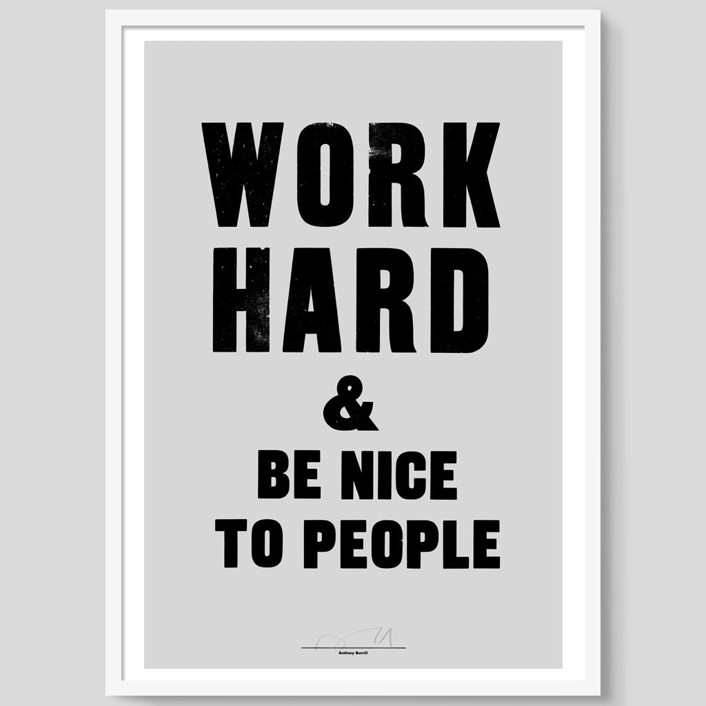 Work Hard & Be Nice To People print
