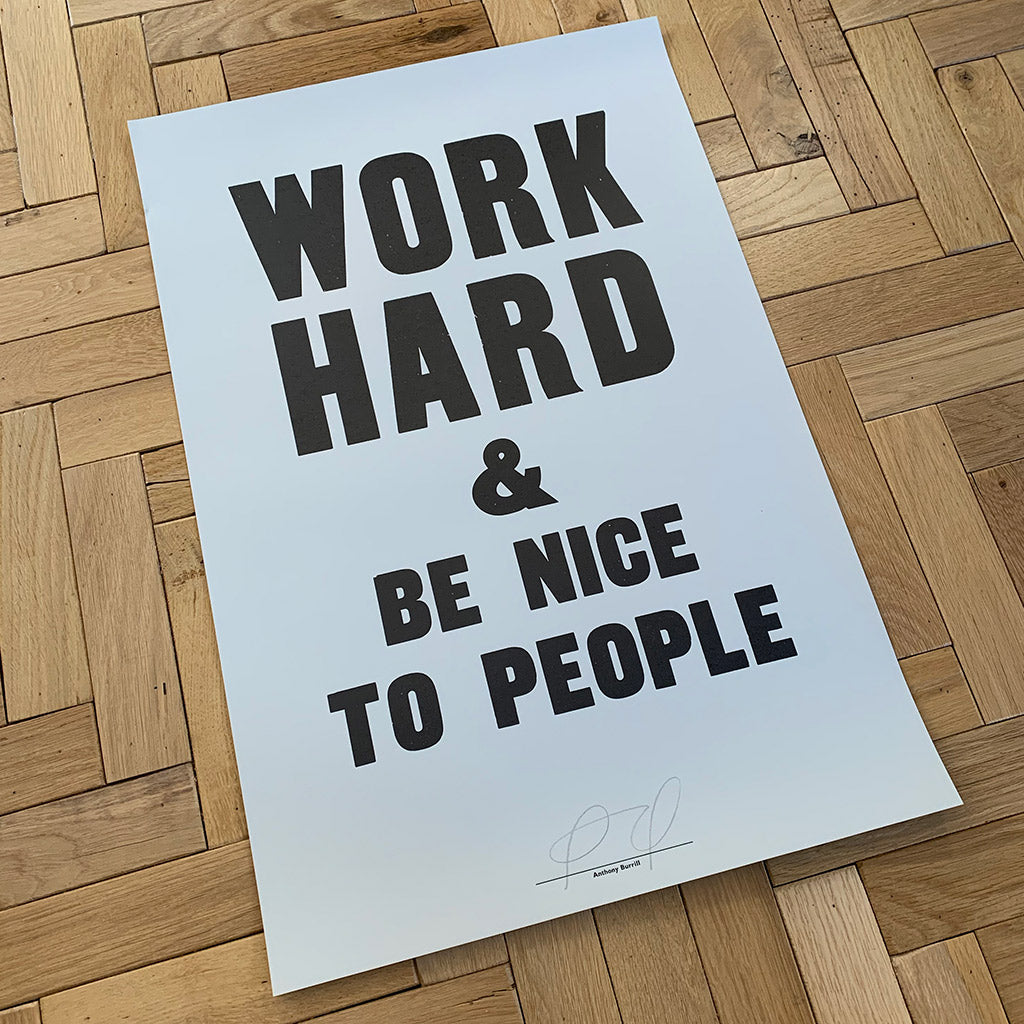 Work Hard & Be Nice To People print